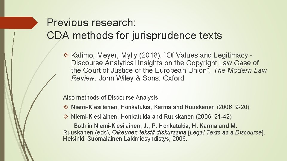 Previous research: CDA methods for jurisprudence texts Kalimo, Meyer, Mylly (2018). ”Of Values and