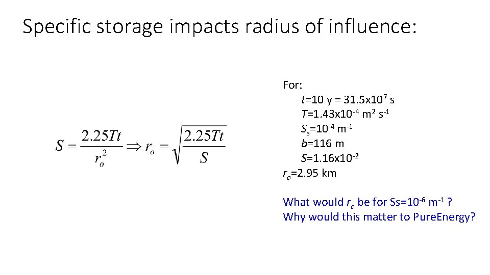 Specific storage impacts radius of influence: For: t=10 y = 31. 5 x 107