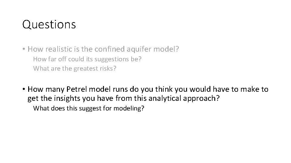 Questions • How realistic is the confined aquifer model? How far off could its