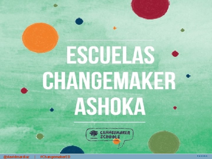 @davidmardiaz | #Changemaker. ED 