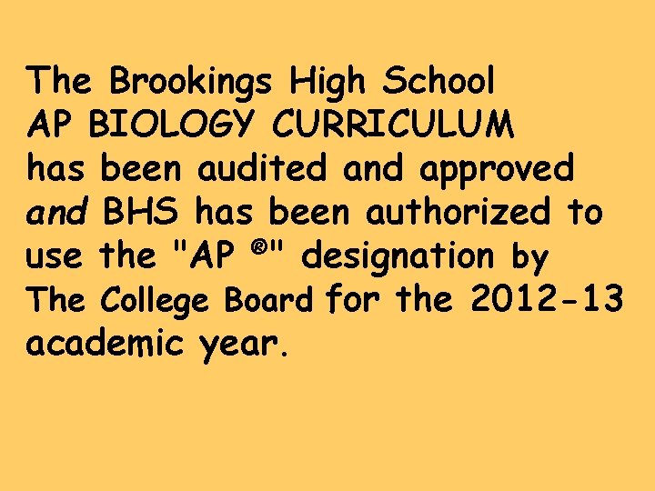 The Brookings High School AP BIOLOGY CURRICULUM has been audited and approved and BHS