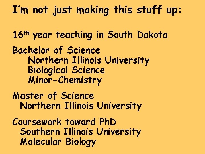 I’m not just making this stuff up: 16 th year teaching in South Dakota