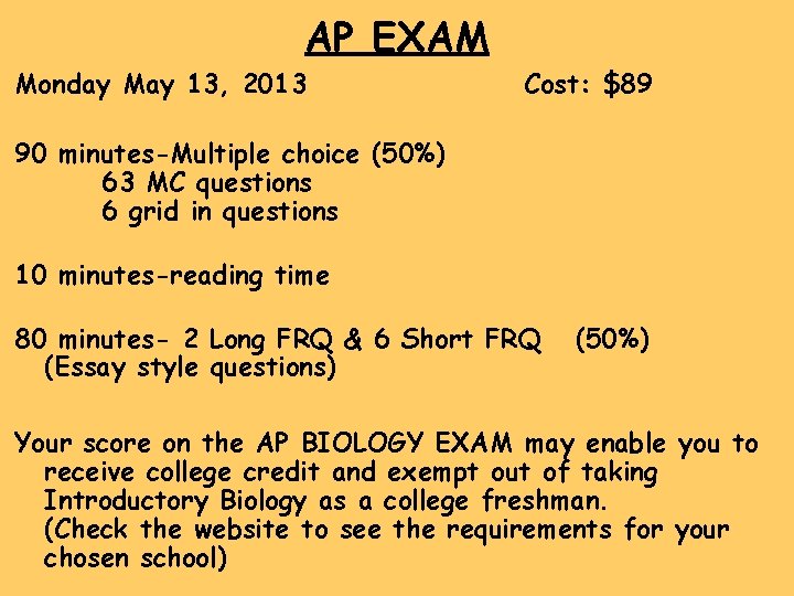 AP EXAM Monday May 13, 2013 Cost: $89 90 minutes-Multiple choice (50%) 63 MC