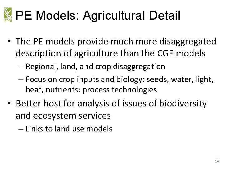 PE Models: Agricultural Detail • The PE models provide much more disaggregated description of