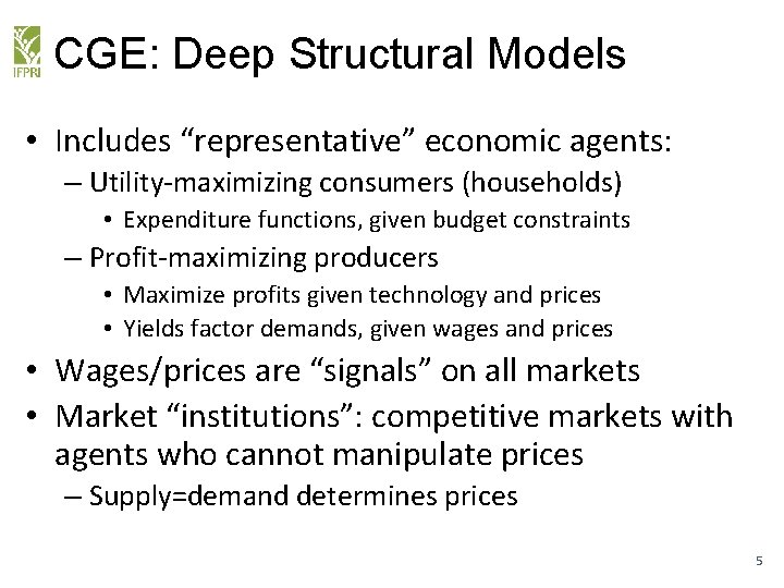 CGE: Deep Structural Models • Includes “representative” economic agents: – Utility-maximizing consumers (households) •