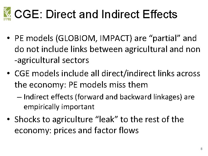 CGE: Direct and Indirect Effects • PE models (GLOBIOM, IMPACT) are “partial” and do