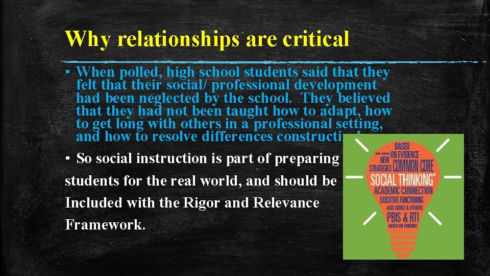 Why relationships are critical ▪ When polled, high school students said that they felt