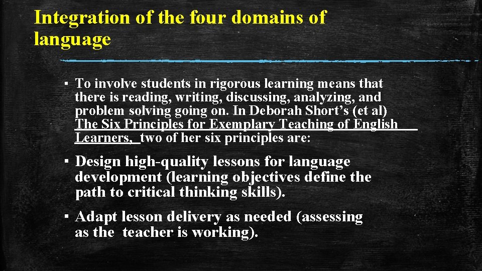 Integration of the four domains of language ▪ To involve students in rigorous learning