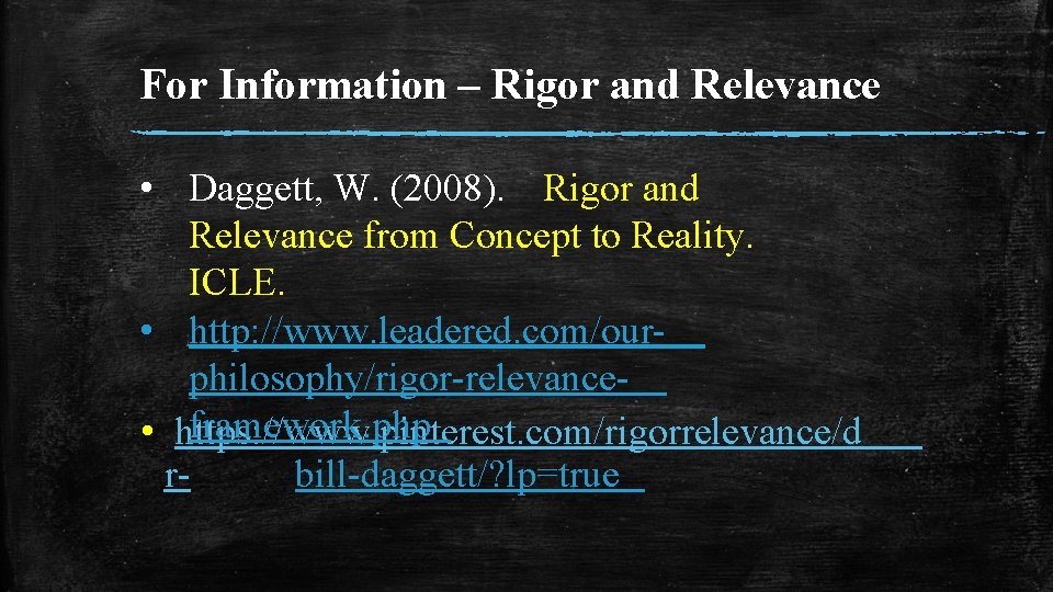 For Information – Rigor and Relevance • Daggett, W. (2008). Rigor and Relevance from