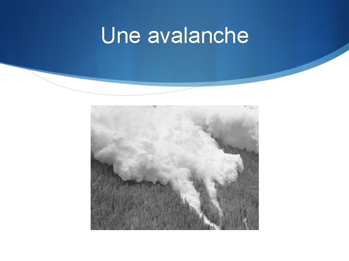 Une avalanche 