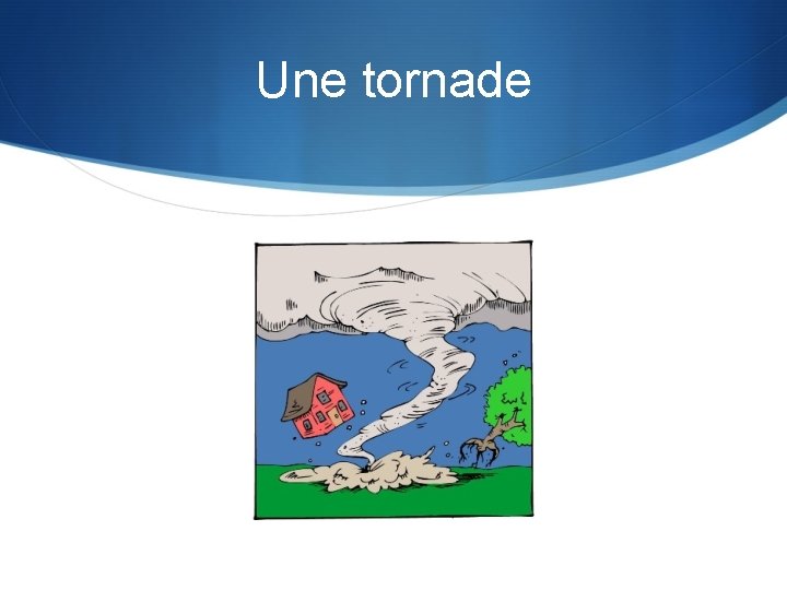 Une tornade 