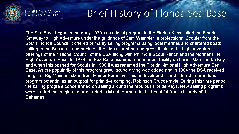 Brief History of Florida Sea Base The Sea Base began in the early 1970's