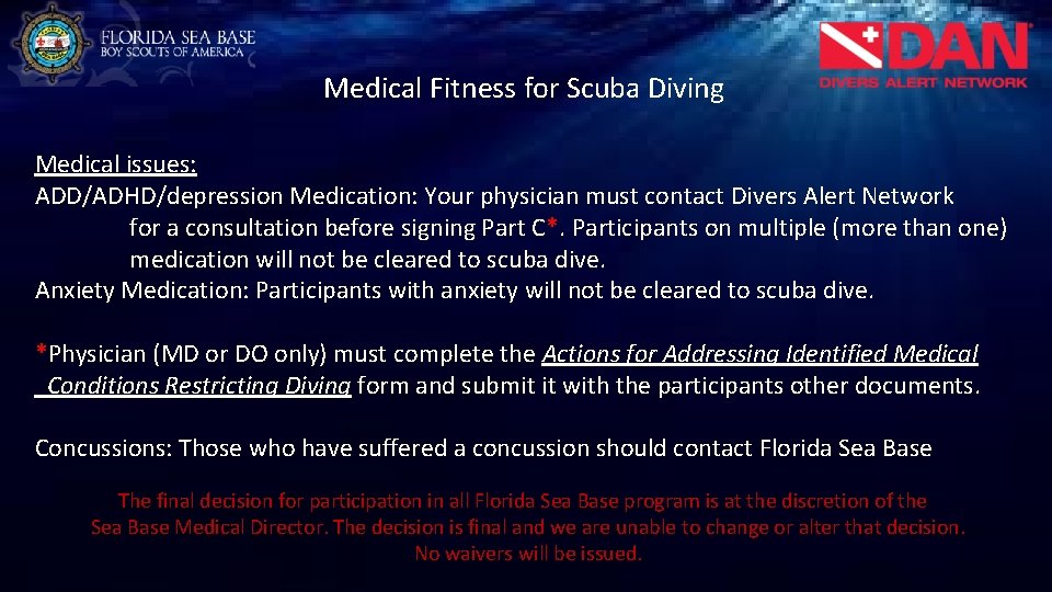 Medical Fitness for Scuba Diving Medical issues: ADD/ADHD/depression Medication: Your physician must contact Divers