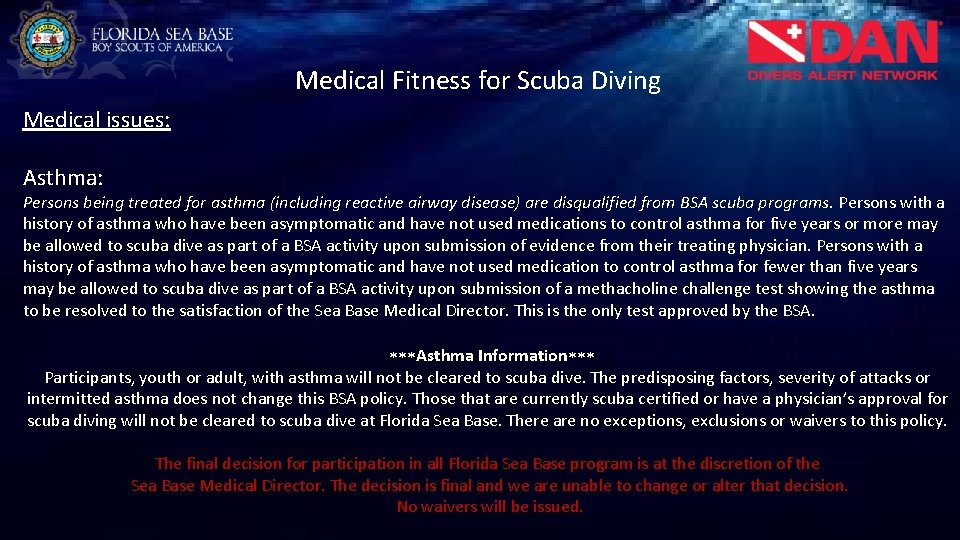 Medical Fitness for Scuba Diving Medical issues: Asthma: Persons being treated for asthma (including