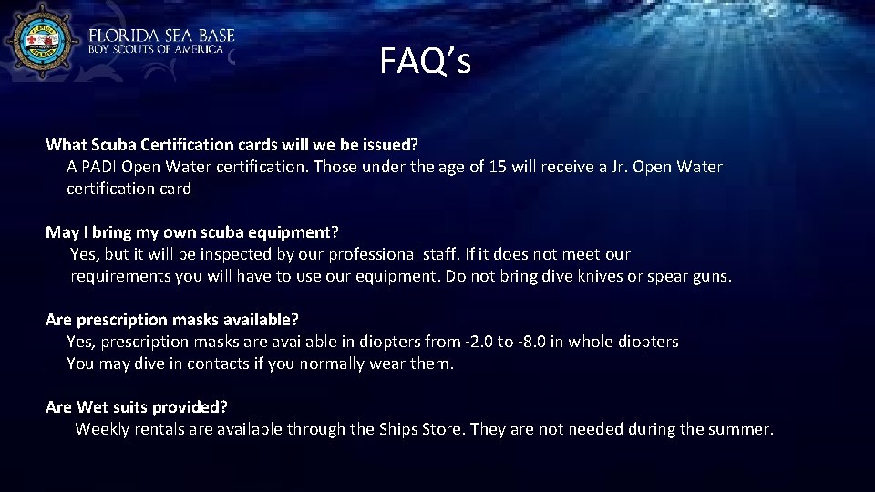 FAQ’s What Scuba Certification cards will we be issued? A PADI Open Water certification.