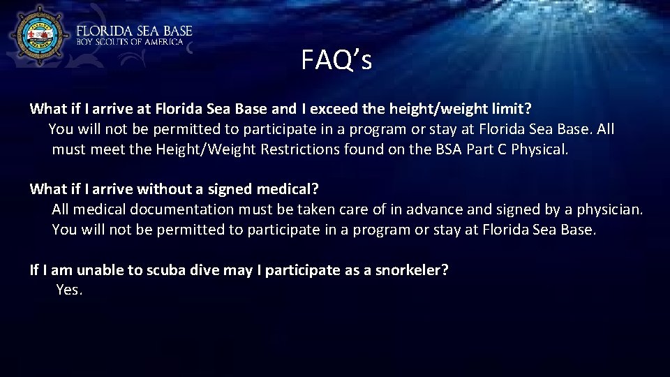 FAQ’s What if I arrive at Florida Sea Base and I exceed the height/weight