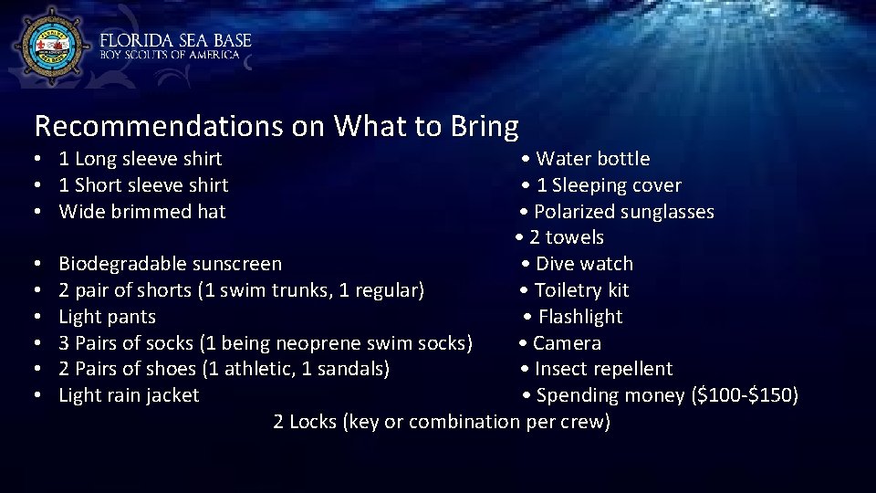 FAQ’s Recommendations on What to Bring • 1 Long sleeve shirt • Water bottle