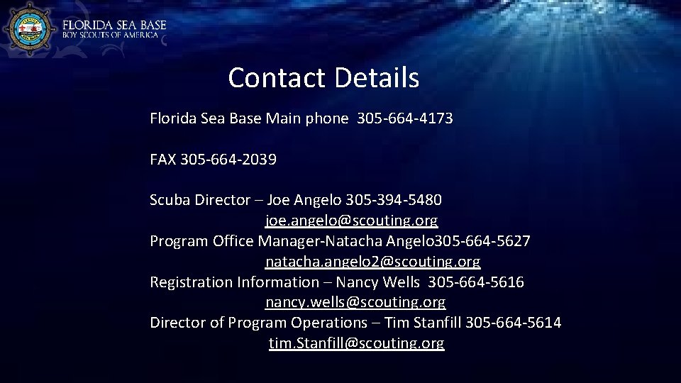 Contact Details Florida Sea Base Main phone 305 -664 -4173 FAX 305 -664 -2039