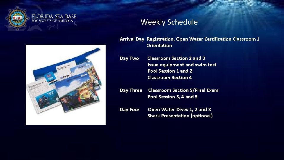 Weekly Schedule Arrival Day Registration, Open Water Certification Classroom 1 Orientation Day Two Classroom