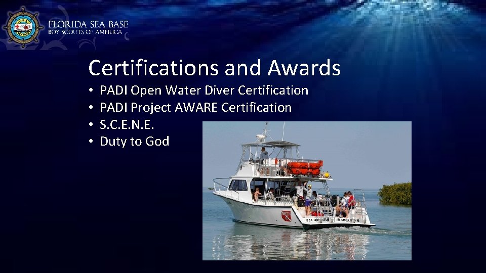 Certifications and Awards • • PADI Open Water Diver Certification PADI Project AWARE Certification