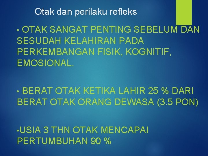 Otak dan perilaku refleks OTAK SANGAT PENTING SEBELUM DAN SESUDAH KELAHIRAN PADA PERKEMBANGAN FISIK,