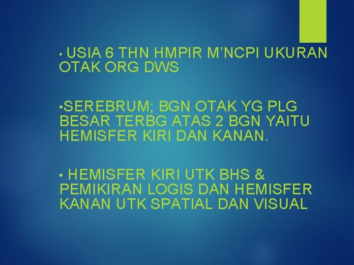 USIA 6 THN HMPIR M’NCPI UKURAN OTAK ORG DWS • • SEREBRUM; BGN OTAK