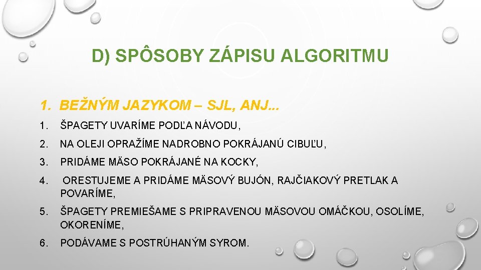 D) SPÔSOBY ZÁPISU ALGORITMU 1. BEŽNÝM JAZYKOM – SJL, ANJ. . . 1. ŠPAGETY