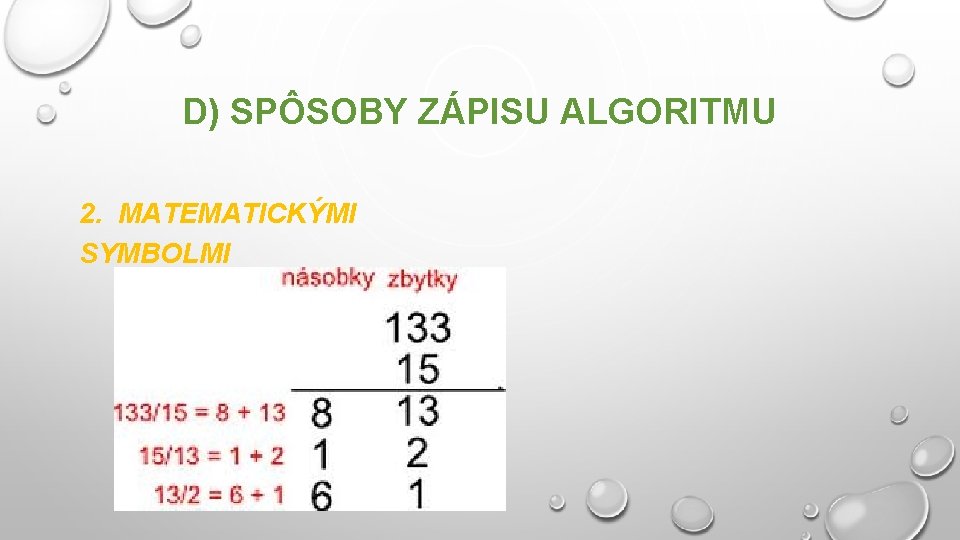 D) SPÔSOBY ZÁPISU ALGORITMU 2. MATEMATICKÝMI SYMBOLMI 