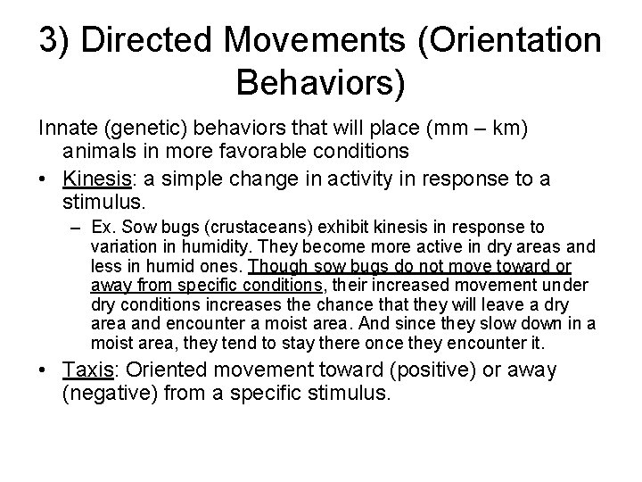 3) Directed Movements (Orientation Behaviors) Innate (genetic) behaviors that will place (mm – km)