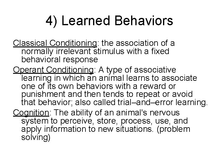 4) Learned Behaviors Classical Conditioning: the association of a normally irrelevant stimulus with a