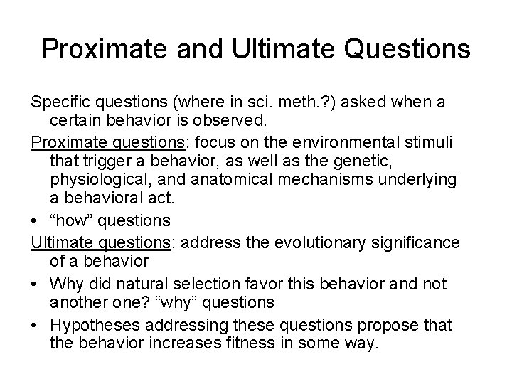 Proximate and Ultimate Questions Specific questions (where in sci. meth. ? ) asked when