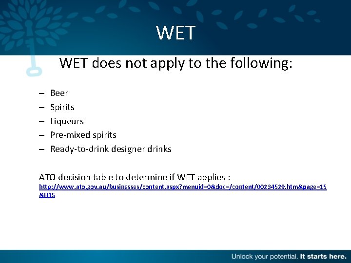 WET does not apply to the following: – – – Beer Spirits Liqueurs Pre-mixed