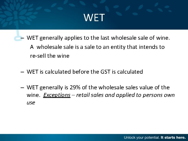 WET – WET generally applies to the last wholesale of wine. A wholesale is