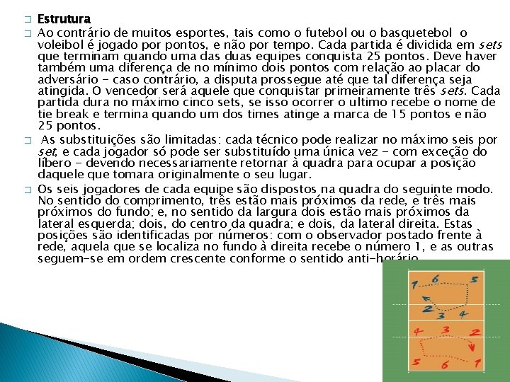 � � Estrutura Ao contrário de muitos esportes, tais como o futebol ou o