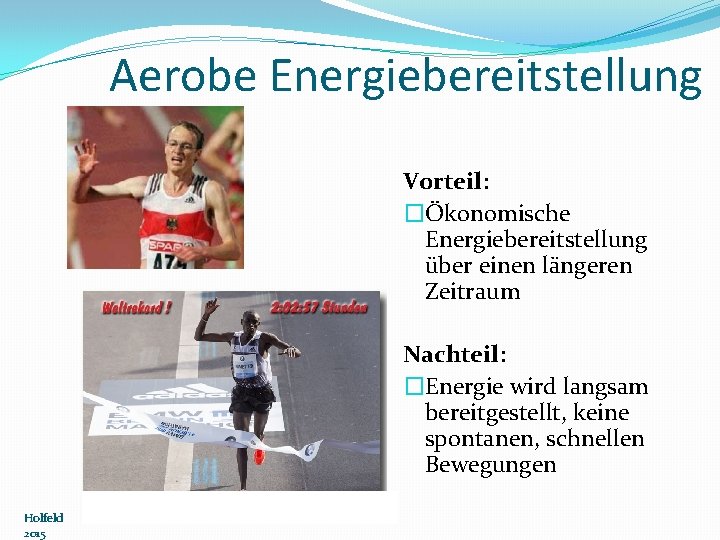 Aerobe Energiebereitstellung Vorteil: �Ökonomische Energiebereitstellung über einen längeren Zeitraum Nachteil: �Energie wird langsam bereitgestellt,