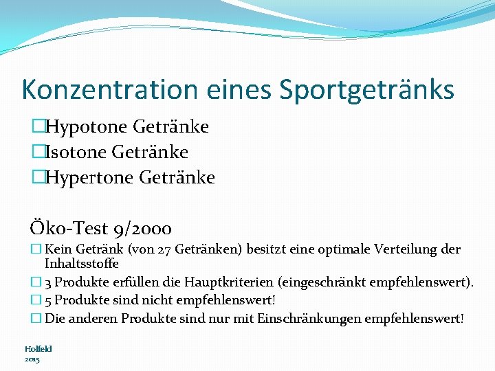 Konzentration eines Sportgetränks �Hypotone Getränke �Isotone Getränke �Hypertone Getränke Öko-Test 9/2000 � Kein Getränk