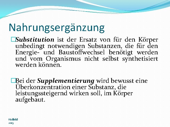 Nahrungsergänzung �Substitution ist der Ersatz von für den Körper unbedingt notwendigen Substanzen, die für