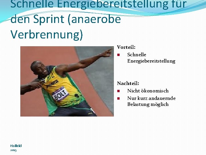 Schnelle Energiebereitstellung für den Sprint (anaerobe Verbrennung) Vorteil: n Schnelle Energiebereitstellung Nachteil: n Nicht