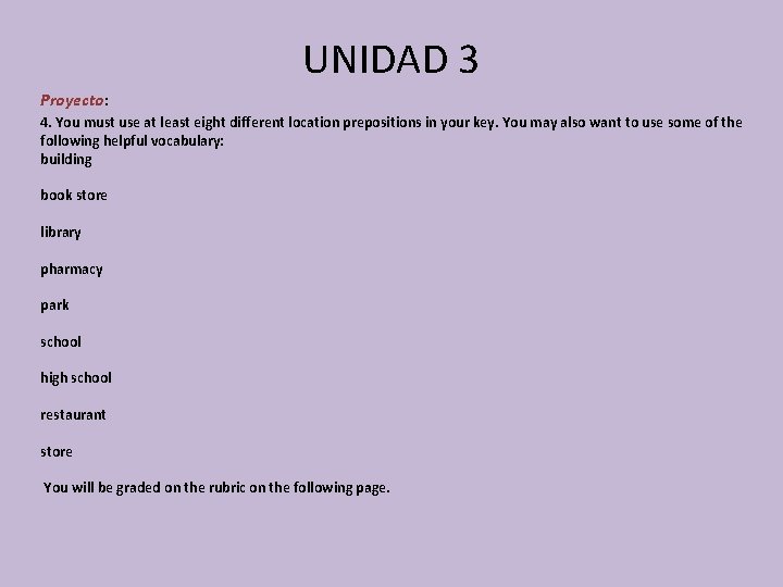 UNIDAD 3 Proyecto: 4. You must use at least eight different location prepositions in