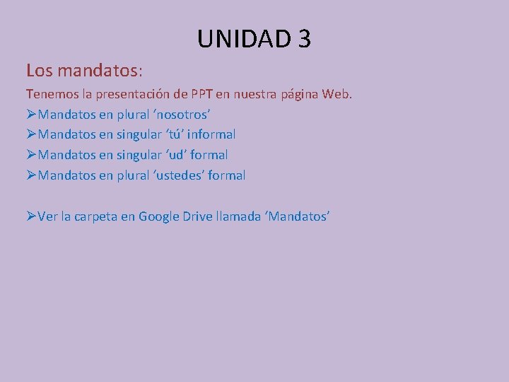 UNIDAD 3 Los mandatos: Tenemos la presentación de PPT en nuestra página Web. ØMandatos