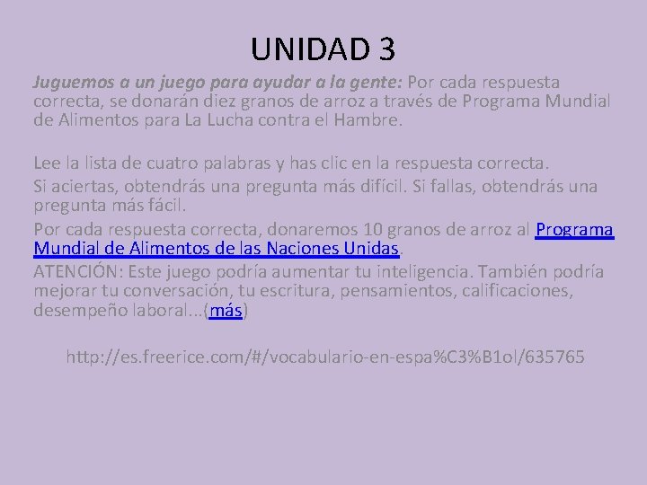 UNIDAD 3 Juguemos a un juego para ayudar a la gente: Por cada respuesta