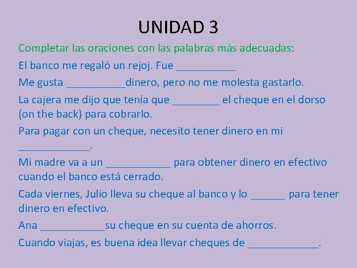 UNIDAD 3 Completar las oraciones con las palabras más adecuadas: El banco me regaló