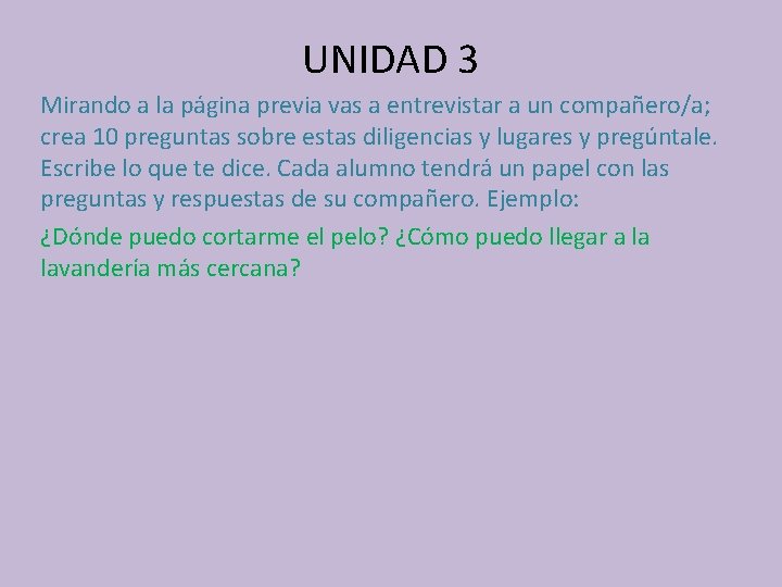 UNIDAD 3 Mirando a la página previa vas a entrevistar a un compañero/a; crea