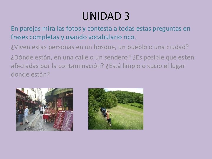UNIDAD 3 En parejas mira las fotos y contesta a todas estas preguntas en