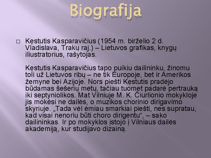 Biografija � Kęstutis Kasparavičius (1954 m. birželio 2 d. Vladislava, Trakų raj. ) –