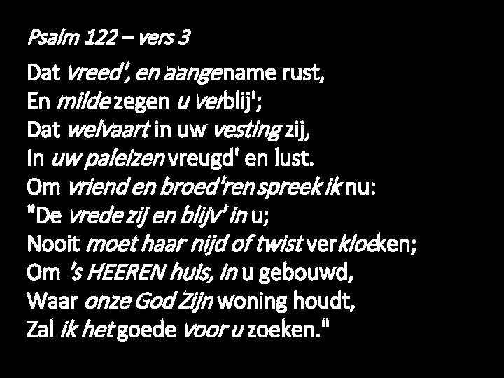 Psalm 122 – vers 3 Dat vreed', en aange name rust, En milde zegen