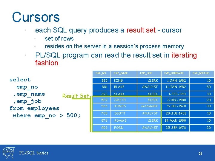 Cursors • each SQL query produces a result set - cursor • • • Cursors • each SQL query produces a result set - cursor • • •