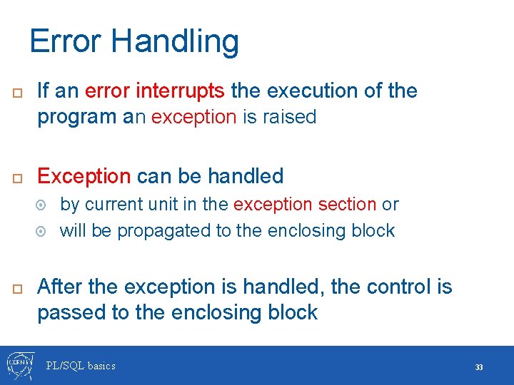 Error Handling If an error interrupts the execution of the program an exception is