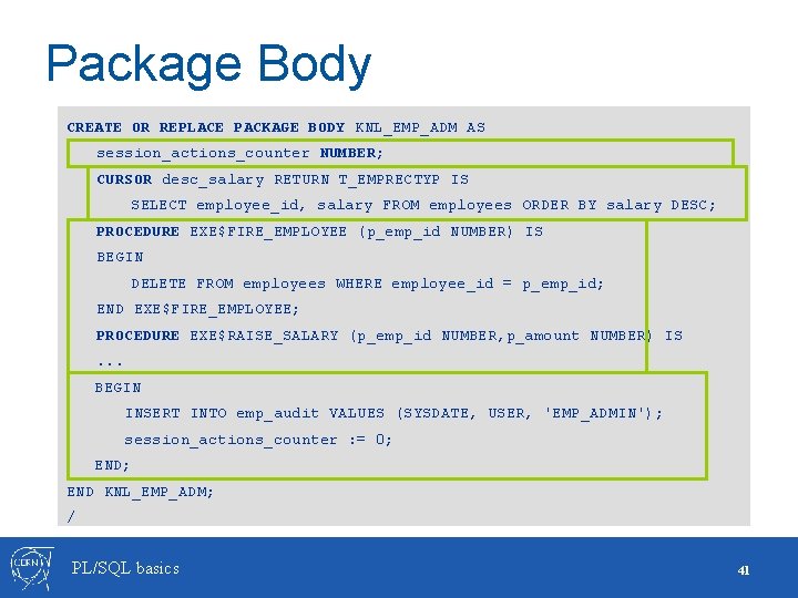 Package Body CREATE OR REPLACE PACKAGE BODY KNL_EMP_ADM AS session_actions_counter NUMBER; CURSOR desc_salary RETURN