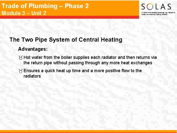 Trade of Plumbing – Phase 2 Module 3 – Unit 2 The Two Pipe Trade of Plumbing – Phase 2 Module 3 – Unit 2 The Two Pipe